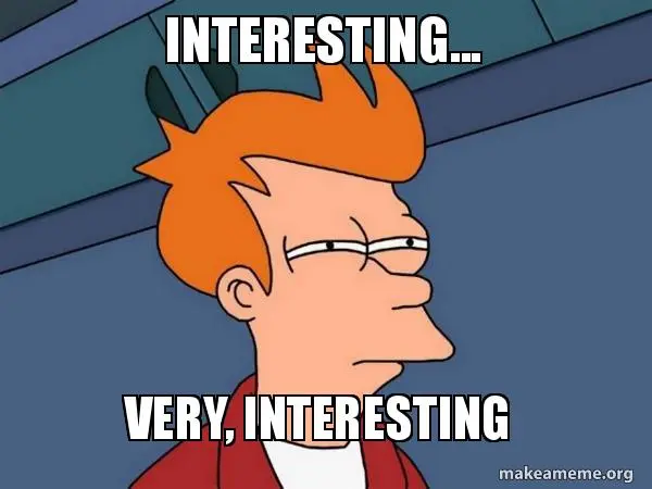 Fry from Futurama saying interesting